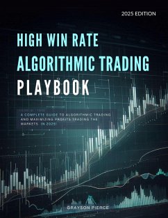 Algorithmic Trading Playbook: A Complete Guide to Algorithmic Trading and the Most Profitable Trading Strategies for 2025! (High Profit Factor Trading Systems for 2025, #1) (eBook, ePUB) - Pierce, Grayson