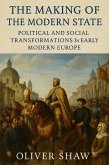 The Making of the Modern State: Political and Social Transformations in Early Modern Europe (eBook, ePUB) The Making of the Modern State: Political and Social Transformations in Early Modern Europe (eBook, ePUB)
