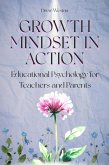 Growth Mindset in Action: Educational Psychology for Teachers and Parents (eBook, ePUB) Growth Mindset in Action: Educational Psychology for Teachers and Parents (eBook, ePUB)