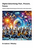 Digital advertising, Past, Present, Future (Contemporaru Marketing, Strategy and tactics, #1) (eBook, ePUB)