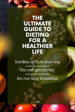 The Ultimate Guide to Dieting for a Healthier Life (eBook, ePUB) - Kendawi, Ahmad