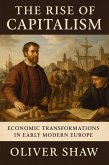 The Rise of Capitalism: Economic Transformations in Early Modern Europe (eBook, ePUB) The Rise of Capitalism: Economic Transformations in Early Modern Europe (eBook, ePUB)