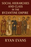 Social Hierarchies and Class in the Byzantine Empire (eBook, ePUB) Social Hierarchies and Class in the Byzantine Empire (eBook, ePUB)