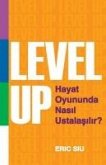 Level Up - Hayat Oyununda Nasil Ustalasir Level Up - Hayat Oyununda Nasil Ustalasir