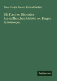 Die Fossilien führenden krystallinischen Schiefer von Bergen in Norwegen Die Fossilien führenden krystallinischen Schiefer von Bergen in Norwegen