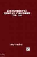 Sefik Hüsnü Degmerden Isci Partisine Aydinlik Hareketi 1918 - 2000 - Emre Öcal, Enver