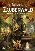 Fabelwesen im Zauberwald - Malbuch für Erwachsene mit 50 magischen Ausmalmotiven Fabelwesen im Zauberwald - Malbuch für Erwachsene mit 50 magischen Ausmalmotiven