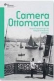 Camera Ottomana - Osmanli Imparatorlugunda Fotograf ve Modernite 1840-1914