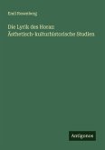 Die Lyrik des Horaz: Ästhetisch-kulturhistorische Studien Die Lyrik des Horaz: Ästhetisch-kulturhistorische Studien