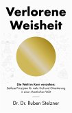 Verlorene Weisheit - Die Welt im Kern verstehen Verlorene Weisheit - Die Welt im Kern verstehen