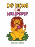Do Lions Eat Lollipops? Do Lions Eat Lollipops?