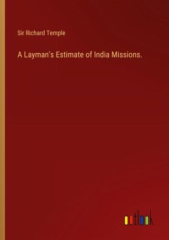 A Layman's Estimate of India Missions. A Layman's Estimate of India Missions.