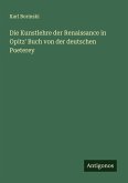 Die Kunstlehre der Renaissance in Opitz' Buch von der deutschen Poeterey Die Kunstlehre der Renaissance in Opitz' Buch von der deutschen Poeterey