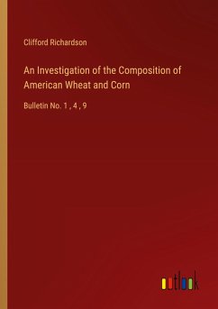 An Investigation of the Composition of American Wheat and Corn An Investigation of the Composition of American Wheat and Corn