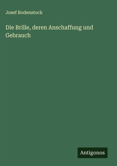 Die Brille, deren Anschaffung und Gebrauch - Rodenstock, Josef