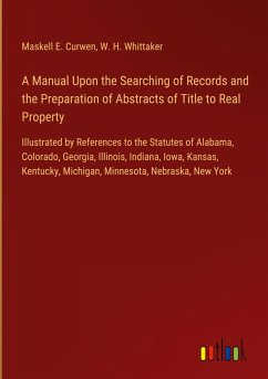 A Manual Upon the Searching of Records and the Preparation of Abstracts of Title to Real Property A Manual Upon the Searching of Records and the Preparation of Abstracts of Title to Real Property