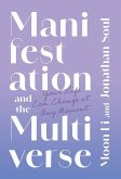 Manifestation and the Multiverse Manifestation and the Multiverse
