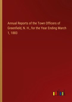 Annual Reports of the Town Officers of Greenfield, N. H., for the Year Ending March 1, 1883