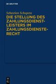 Die Stellung des Zahlungsdienstleisters im Zahlungsdiensterecht (eBook, PDF) Die Stellung des Zahlungsdienstleisters im Zahlungsdiensterecht (eBook, PDF)