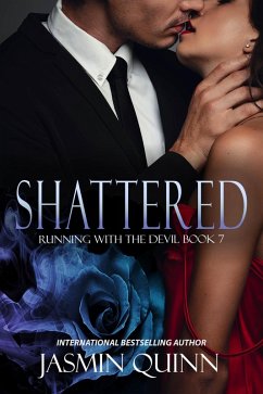 Shattered (Running With the Devil, #7) (eBook, ePUB) - Quinn, Jasmin