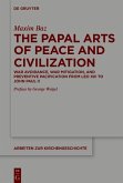 The Papal Arts of Peace and Civilization (eBook, PDF)