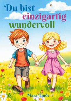 Cover Du bist einzigartig wundervoll - Mutmachgeschichten für Jungen und Mädchen ab 6 Jahren