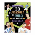 30 JUGADORES DE FUTBOL QUE HICIERON HISTORIA 30 JUGADORES DE FUTBOL QUE HICIERON HISTORIA