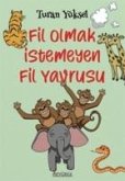 Fil Olmak Istemeyen Fil Yavrusu Fil Olmak Istemeyen Fil Yavrusu