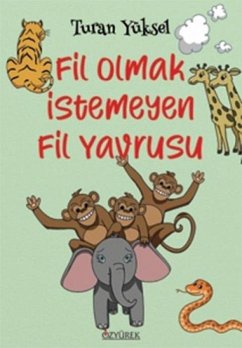 Fil Olmak Istemeyen Fil Yavrusu - Yüksel, Turan