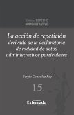 La acción de repetición derivada de la declaratoria de nulidad de actos administrativos particulares (eBook, PDF) La acción de repetición derivada de la declaratoria de nulidad de actos administrativos particulares (eBook, PDF)