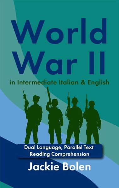World War II in Intermediate Italian & English: Dual Language, Parallel Text Reading Comprehension (eBook, ePUB)