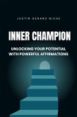 Inner Champion: Unlocking Your Potential with Powerful Affirmations (eBook, ePUB) Inner Champion: Unlocking Your Potential with Powerful Affirmations (eBook, ePUB)