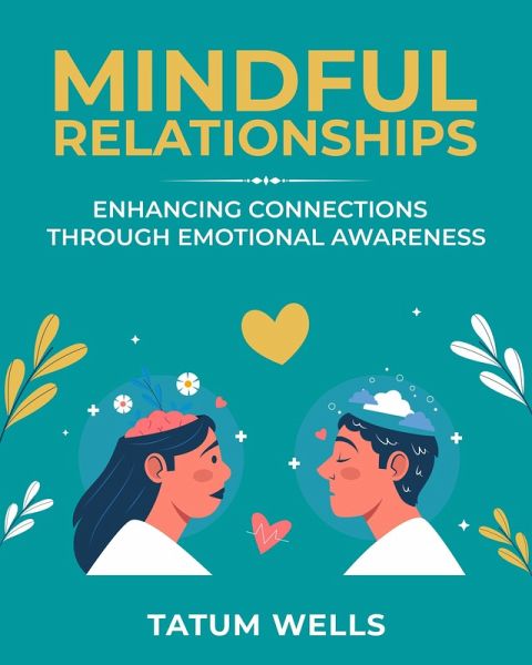 MIndful Relationship Enhancing Connections Through Emotional Awareness (eBook, ePUB)