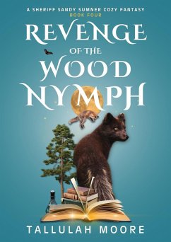 Revenge of the Wood Nymph (A Sheriff Sandy Sumner Series, #4) (eBook, ePUB) - Moore, Tallulah