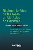 Régimen jurídico de las tasas ambientales en Colombia (eBook, PDF) Régimen jurídico de las tasas ambientales en Colombia (eBook, PDF)