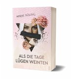 Als die Tage Lügen weinten Als die Tage Lügen weinten