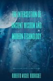 The Intersection of Ancient Wisdom and Modern Technology (eBook, ePUB) The Intersection of Ancient Wisdom and Modern Technology (eBook, ePUB)