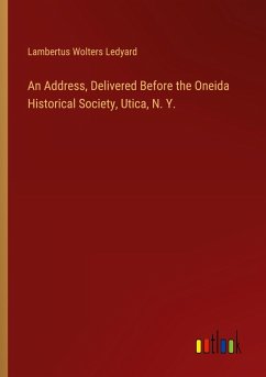 Cover An Address, Delivered Before the Oneida Historical Society, Utica, N. Y.