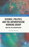 Science, Politics, and the Anthropocene Working Group Science, Politics, and the Anthropocene Working Group