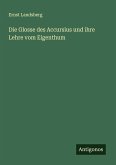 Die Glosse des Accursius und ihre Lehre vom Eigenthum Die Glosse des Accursius und ihre Lehre vom Eigenthum