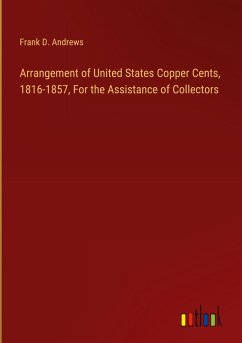 Arrangement of United States Copper Cents, 1816-1857, For the Assistance of Collectors