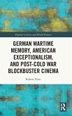 German Wartime Memory, American Exceptionalism, and Post-Cold War Blockbuster Cinema
