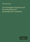 Die Fettleibigkeit (Korpulenz) und ihre Behandlung nach physiologischen Grundsätzen Die Fettleibigkeit (Korpulenz) und ihre Behandlung nach physiologischen Grundsätzen