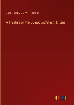 A Treatise on the Compound Steam Engine A Treatise on the Compound Steam Engine