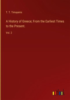 A History of Greece; From the Earliest Times to the Present.