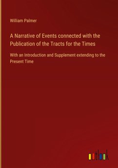 A Narrative of Events connected with the Publication of the Tracts for the Times