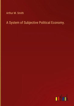A System of Subjective Political Economy.