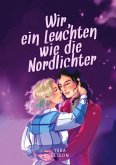 Wir, ein Leuchten wie die Nordlichter Wir, ein Leuchten wie die Nordlichter