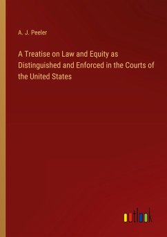 A Treatise on Law and Equity as Distinguished and Enforced in the Courts of the United States