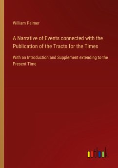 A Narrative of Events connected with the Publication of the Tracts for the Times
